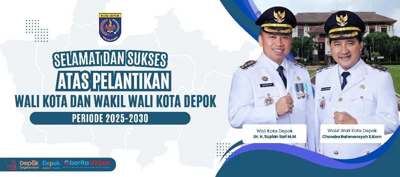 Selamat dan Sukses Atas Pelantikan Wali Kota dan Wakil Wali Kota Depok Periode 2025 - 2030